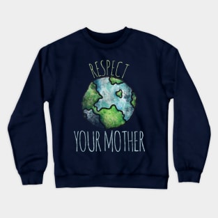 Respect your Mother Earth Day Crewneck Sweatshirt